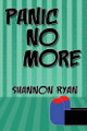 Panic No More by Shannon Ryan 9781940509075