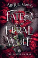Fated to the Feral Wolf by April L Moon 9781956423228