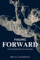 Failing Forward: Turning Setbacks into Success by Brian Lockridge 9798990703902