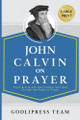 John Calvin on Prayer: Experiencing Awe and Intimacy with God Through the Power of Prayer (LARGE PRINT) by Godlipress Team 9788419204905