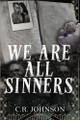 We Are All Sinners by C R Johnson 9798991701600
