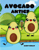 Avocado Antics by Marcy Schaaf 9798330289325