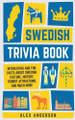 Swedish Trivia Book: Interesting and Fun Facts About Swedish Culture, History, Tourist Attractions, and Much More by Alex Anderson 9798223053934