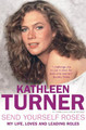 Send Yourself Roses by Kathleen Turner