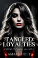 Tangled Loyalties by Amara Holt 9798330638901