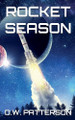 Rocket Season by D W Patterson 9798224556830