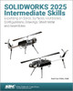 SOLIDWORKS 2025 Intermediate Skills: Expanding on Solids, Surfaces, Multibodies, Configurations, Drawings, Sheet Metal and Assemblies by Paul Tran 9781630577049