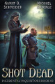 Shot Dead by Aaron D Schneider 9798888783023