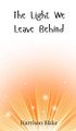 The Light We Leave Behind by Harrison Blake 9783690810630