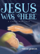 Jesus Was Here: A Christmas Tale by Brian Simmons 9798822929449