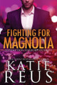 Fighting for Magnolia by Katie Reus 9781635563887