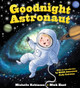 Goodnight Astronaut by Michelle Robinson 9781464238772