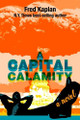 A Capital Calamity by Fred Kaplan 9781939282545