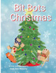 Bit Bots Christmas by Gail Jean Murphy 9798330651061