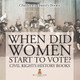 When Did Women Start to Vote? Civil Rights History Books Children's History Books by Baby Professor 9798869430021