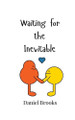 Waiting for the Inevitable by Daniel Brooks 9789908006390