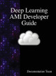 Deep Learning Ami Developer Guide by Documentation Team 9789888407705