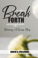 Break Forth: Becoming a Success Story by David Philemon 9781966141303