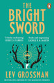 The Bright Sword by Lev Grossman 9781804951620