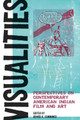 Visualities: Perspectives on Contemporary American Indian Film and Art by Denise K. Cummings 9780870139994