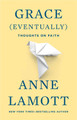 Grace (Eventually): Thoughts on Faith by Anne Lamott 9781594482878