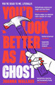 You’d Look Better as a Ghost by Joanna Wallace 9781800811324