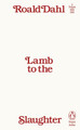 Lamb to the Slaughter by Roald Dahl 9780241747018