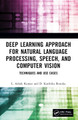 Deep Learning Approach for Natural Language Processing, Speech, and Computer Vision: Techniques and Use Cases by L. Ashok Kumar 9781032391663