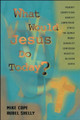 What Would Jesus Do Today by Mike Cope 9781416597964