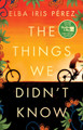 The Things We Didn't Know by Elba Iris P�rez 9781668012079