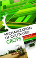 Mechanization of Cultivated Crops by Surendra Singh, Gursahib Singh Manes & Anoop Kumar Dixit: 9788119215935