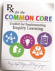 Rx for the Common Core: Toolkit for Implementing Inquiry Learning by Mary Boyd Ratzer 9781610695459