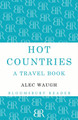 Hot Countries by Alec Waugh 9781448200092