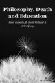 Philosophy, Death and Education by Peter Roberts 9781636670973