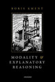 Modality and Explanatory Reasoning by Boris Kment 9780198803171