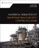 Numerical Simulation of Multiphase Reactors with Continuous Liquid Phase by Chao Yang 9780080999197