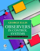 Observers in Control Systems: A Practical Guide by George Ellis 9780122374722