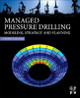 Managed Pressure Drilling: Modeling, Strategy and Planning by  9780123851246