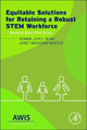 Equitable Solutions for Retaining a Robust STEM Workforce: Beyond Best Practices by Donna J. Dean 9780128002155