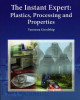 The Instant Expert: Plastics, Processing, and Properties by Vannessa Goodship 9781906479053