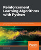 Reinforcement Learning Algorithms with Python: Learn, understand, and develop smart algorithms for addressing AI challenges by Andrea Lonza 9781789131116