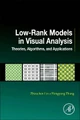 Low-Rank Models in Visual Analysis: Theories, Algorithms, and Applications by Lin 9780128127315