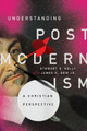 Understanding Postmodernism: A Christian Perspective by Stewart E. Kelly