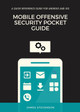 A Mobile Offensive Security Pocket Guide: A Quick Reference Guide For Android And iOS by James Stevenson 9781399921954