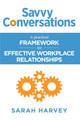 Savvy Conversations: A practical framework for effective workplace relationships by Sarah Harvey 9781916084674