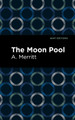 The Moon Pool by A. Merritt 9781513289939