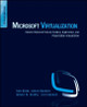 Microsoft Virtualization: Master Microsoft Server, Desktop, Application, and Presentation Virtualization by Thomas Olzak 9781597494311