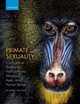 Primate Sexuality: Comparative Studies of the Prosimians, Monkeys, Apes, and Humans by Alan F. Dixson 9780199676613
