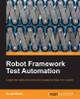 Robot Framework Test Automation by Sumit Bisht 9781783283033