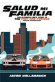 Salud Mi Familia: The Ultimate Fan's Guide to the Fast and Furious Movie Franchise by Jacob Hollabaugh 9781734771404